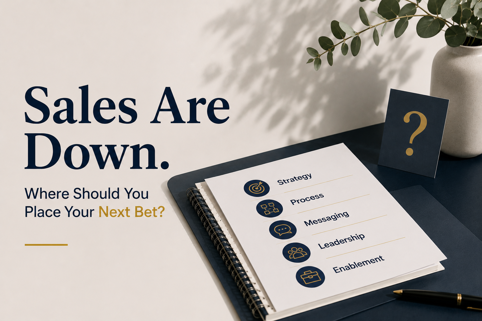 Sales are down? Five areas revenue leaders should examine before investing
