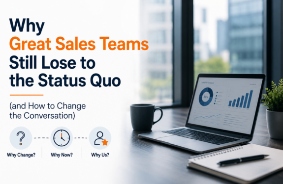 Why Great Sales Teams Still Lose to the Status Quo (and How to Change the Conversation)
