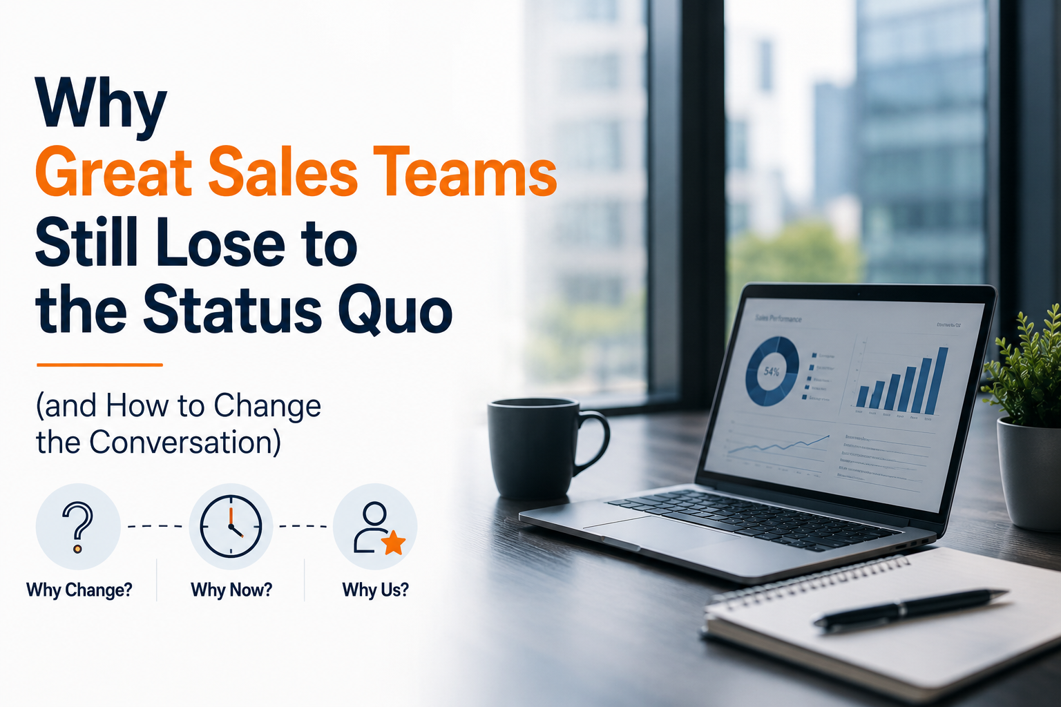 Why Great Sales Teams Still Lose to the Status Quo (and How to Change the Conversation)